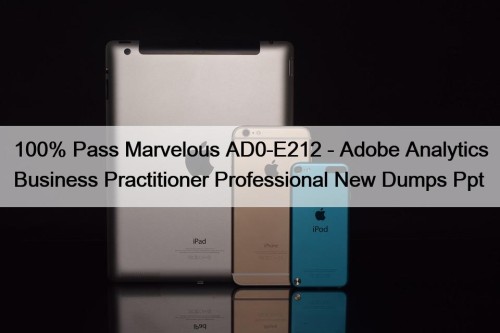 100% Pass Marvelous AD0-E212 - Adobe Analytics Business ...